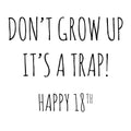 18th Happy Birthday Card Don't Grow Up Its A Trap Funny Blank Greeting