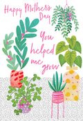 You Helped Me Grow Open Happy Mother's Day Card Lovely Verse
