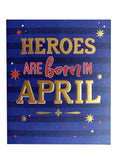 April Happy Birthday Card Heroes Are Born In Male Lovely Verse