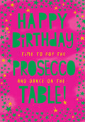 Open Happy Birthday Card Time To Pop The Prosecco And Dance On The Table