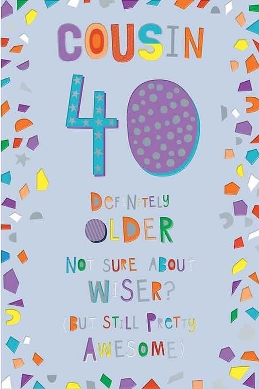Cousin 40th Birthday Card  Colourful Confetti & Humour Design  15x23cm