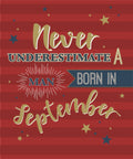 September Happy Birthday Card Never Underestimate Man Born In Male  Lovely Verse