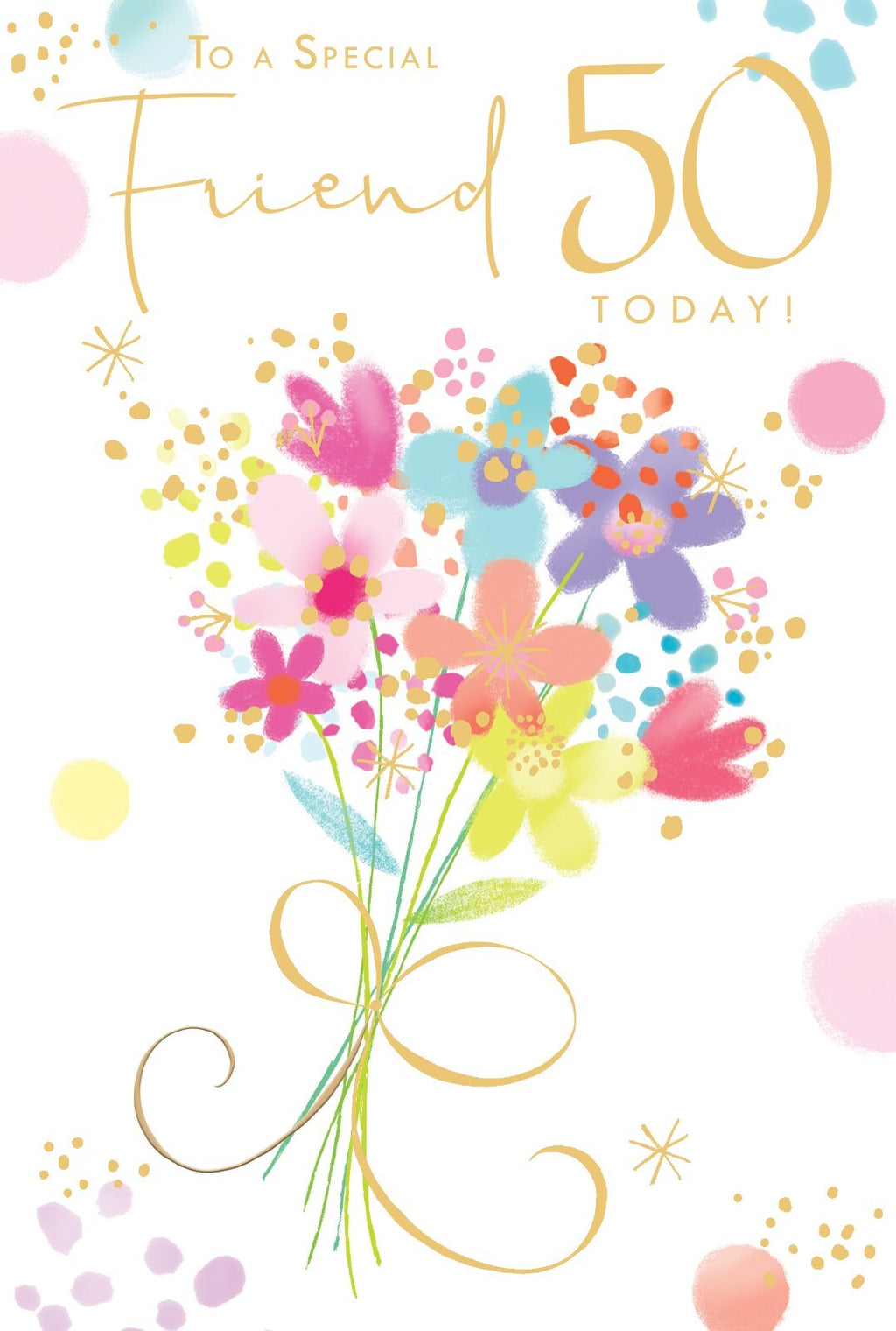 Friend 50th Birthday Card - Colourful Floral Bouquet - Special 50 Today Wishes