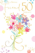 Friend 50th Birthday Card - Colourful Floral Bouquet - Special 50 Today Wishes