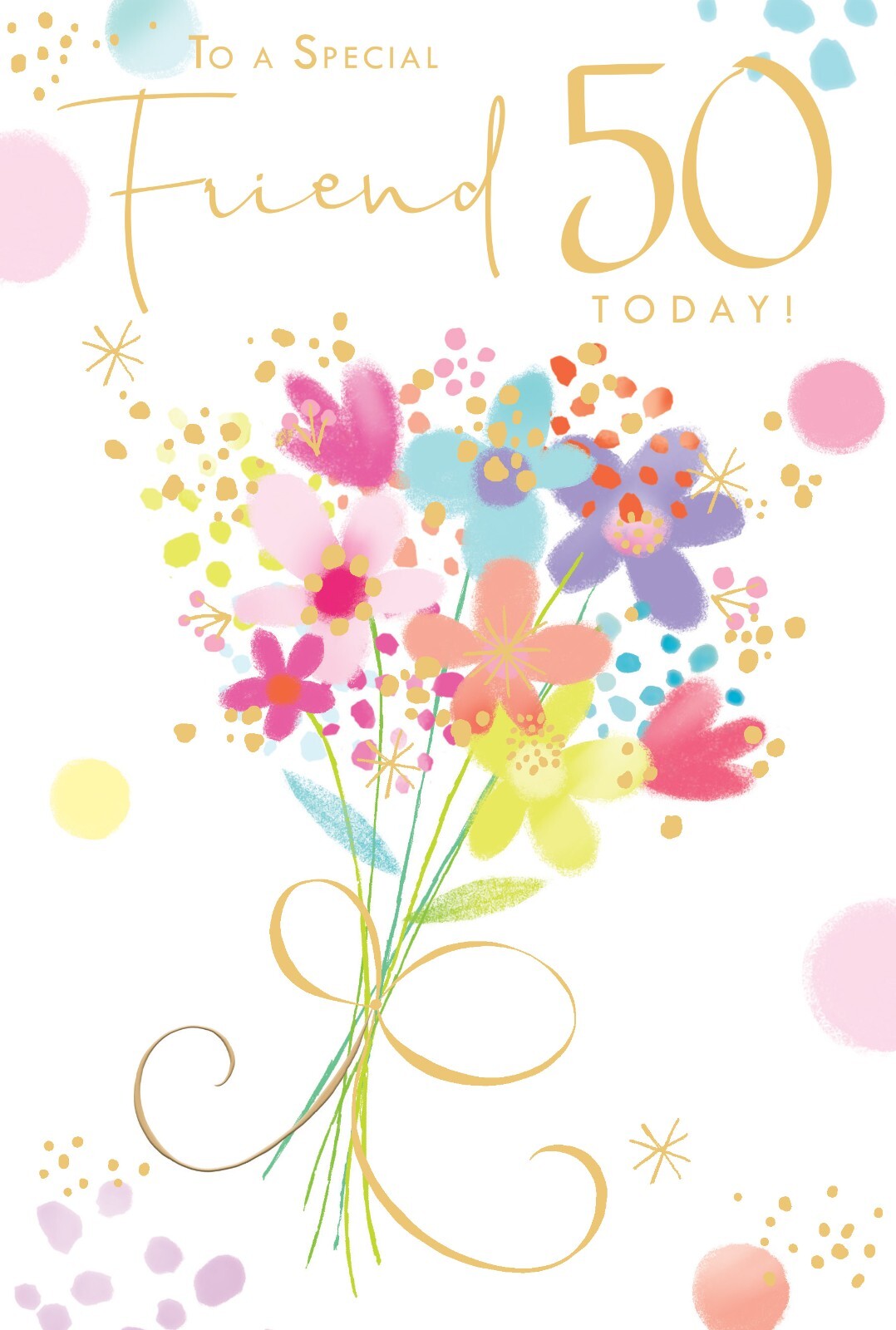 Friend 50th Birthday Card - Colourful Floral Bouquet - Special 50 Today Wishes
