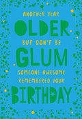 Open Happy Birthday Card Another Year Older But Don't Be Glum Someone Awesome.