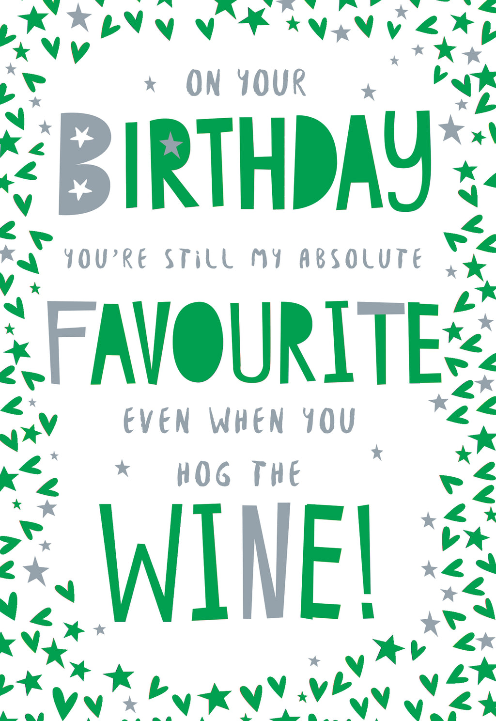 Open Happy Birthday Card My Absolute Favourite Even When You Hog The Wine