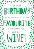 Open Happy Birthday Card My Absolute Favourite Even When You Hog The Wine