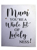 Mum Mother's Day Card You're A Whole Lot of Lovelyness Open Blank Hearts