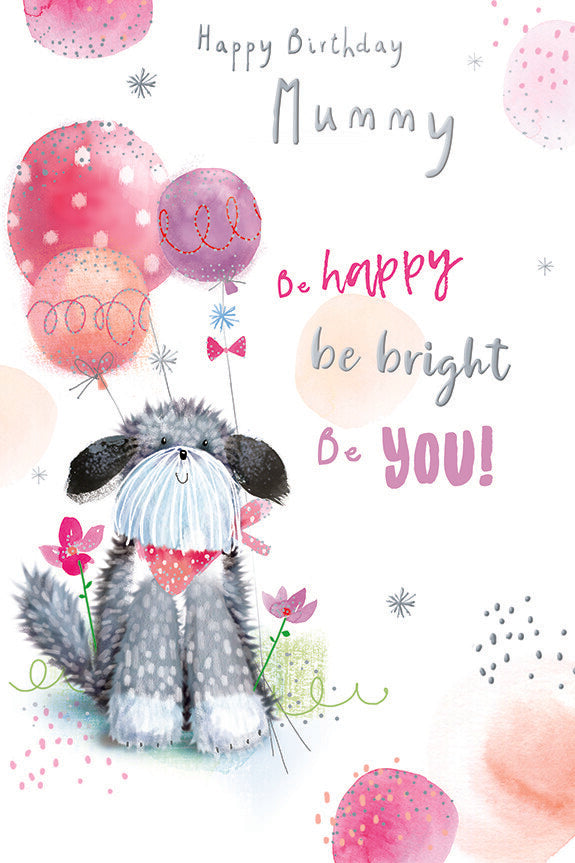 Mummy Birthday Card Be Happy Be Bright Be You Cute Dog Design
