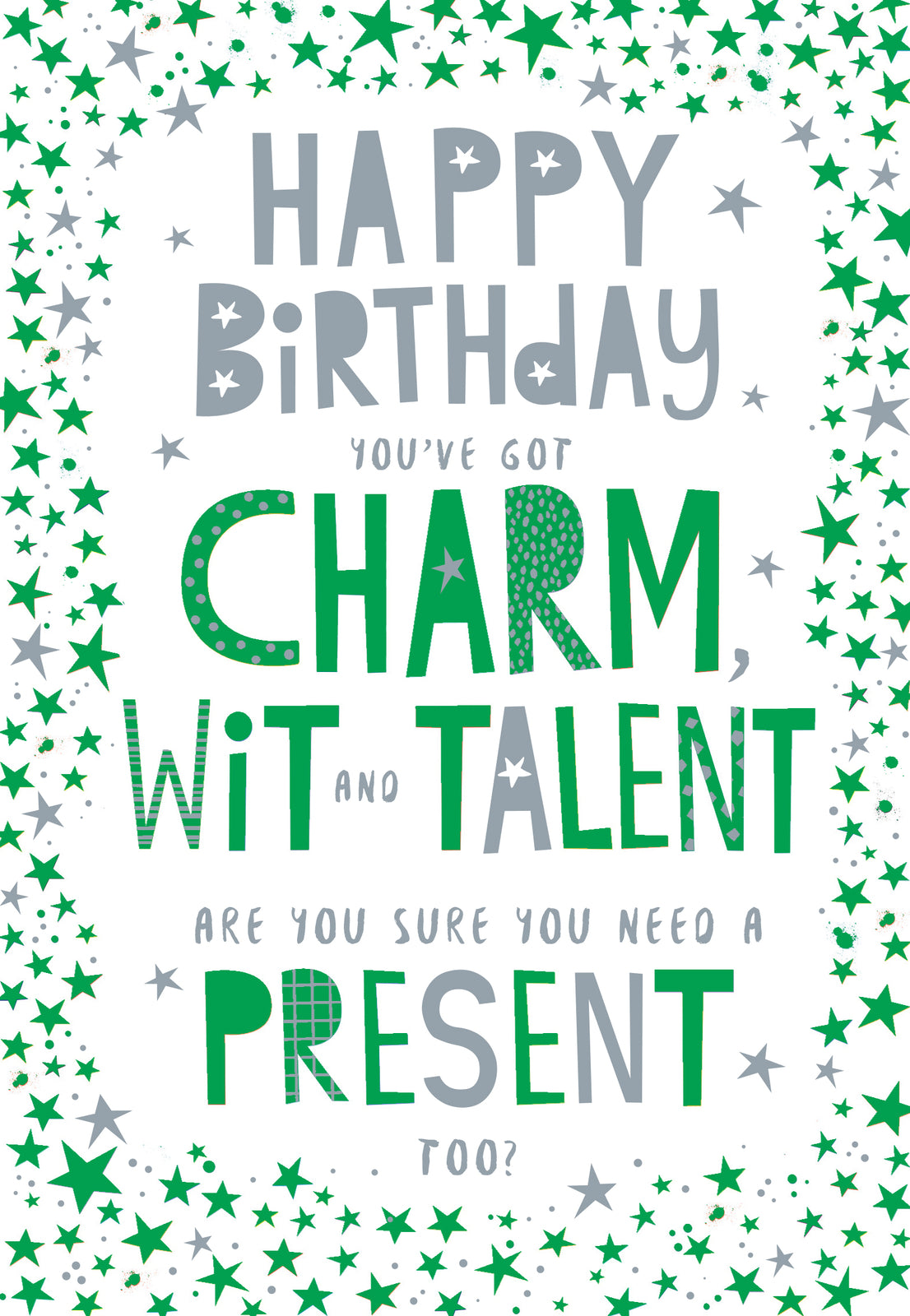 Open Happy Birthday Card You've Got Charm Wit And Talent Are You Sure You Need
