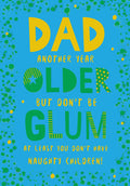 Dad Happy Birthday Card Another Year Older But Don't Be Glum At Least You Don't