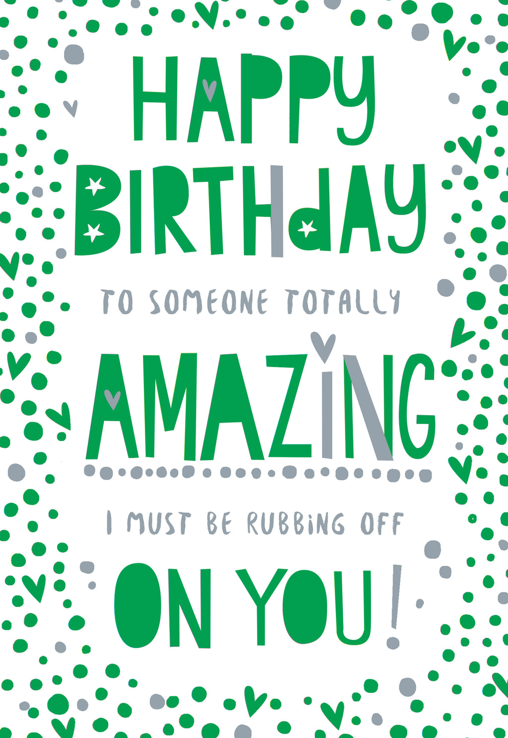 Open Happy Birthday Card To Someone Totally Amazing I Must Be Rubbing Off On You
