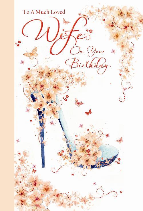 Wife Happy Birthday Card To a Much Loved Flowers Butterfly & Shoe Design